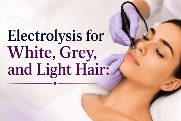Electrolysis for White, Grey, and Light Hair: Hair Removal That Actually Works